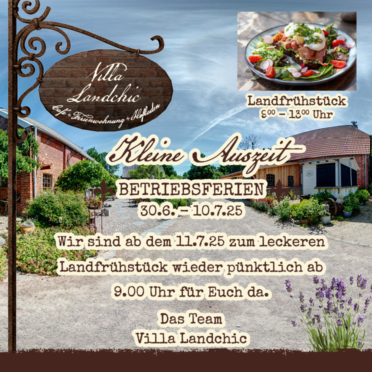 Kleine Auszeit: Betriebsferien vom 30.6. bis 10.7.25. Wir sind ab dem 11.7.25 zum leckeren Landfrühstück wieder pünktlich ab 9 Uhr für Euch da. - Das Team Villa Landchic