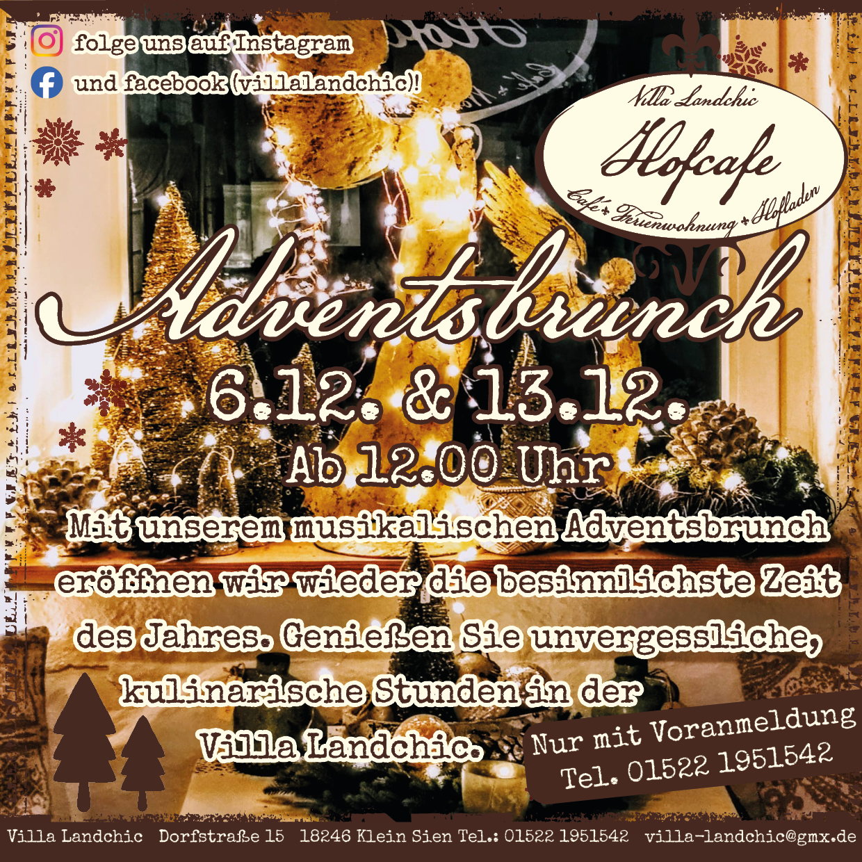 Adventsbrunch 6.12. & 13.12. ab 12.00 Uhr Mit unserem musikalischen Adventsbrunch eröffnen wir wieder die besinnlichste Zeit des Jahres. Genießen Sie unvergessliche, kulinarische Stunden in der Villa Landchic. Nur mit Voranmeldung: Tel. +49 1522 1951542 Villa Landchic Dorfstraße 15 18246 Klein Sien Tel.: +49 1522 1951542 villa-landchic@gmx.de 